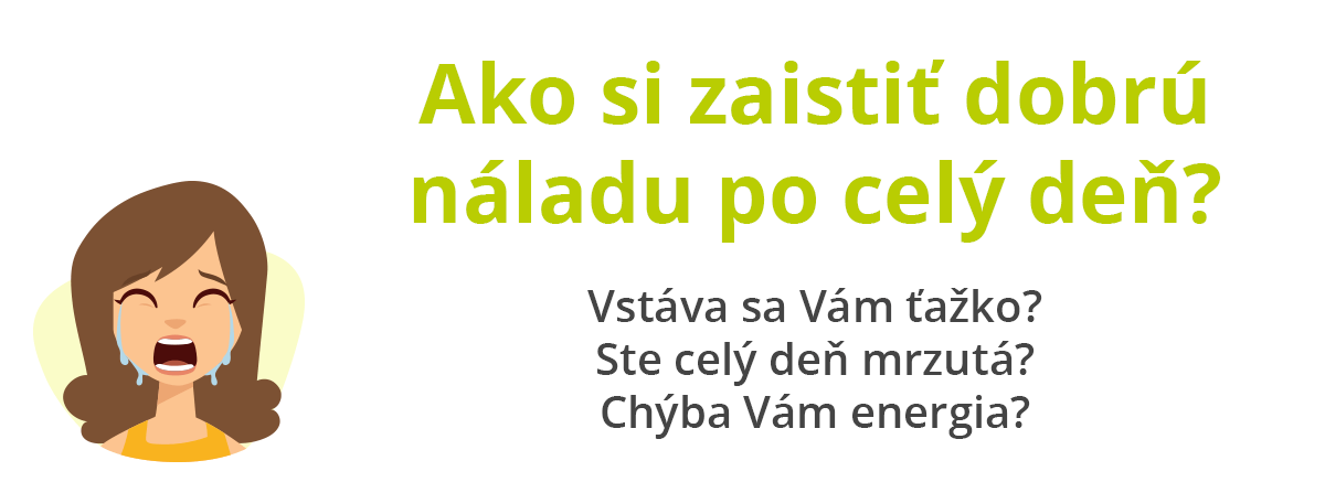 Jak si zajistit dobrou náladu po celý den?  Vstává se Vám těžko? Jste celý den rozmrzelá? Chybí Vám energie?